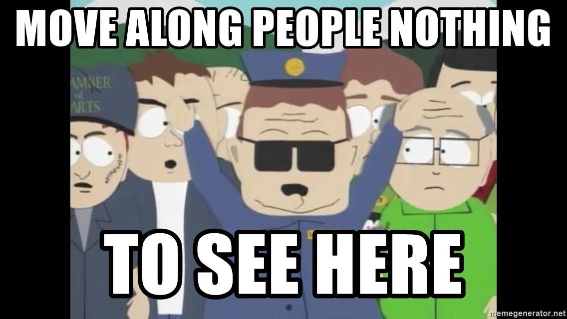 Officer Barbrady from South Park saying 