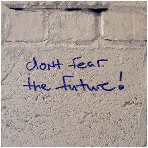 Don't fear the future